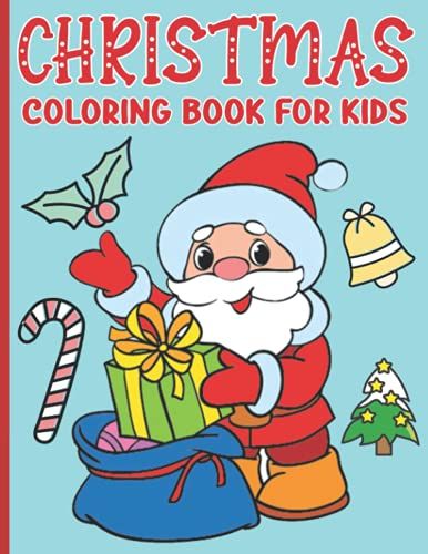 Christmas Coloring Book For Kids: Christmas Coloring Book With Easy And Cute Christmas Holiday Coloring Designs For Kids And Toddlers