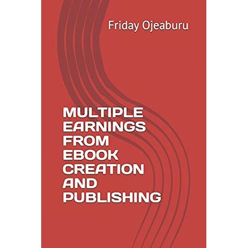 Multiple Earnings From Ebook Creation And Publishing