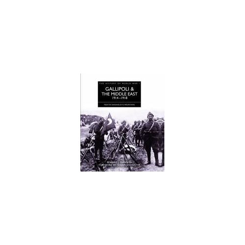 Gallipoli And The Middle East 1914 - 1918