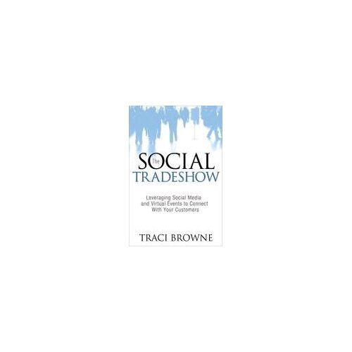 The Social Trade Show: Leveraging Social Media And Virtual Events To Connect With Your Customers