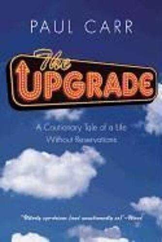 The Upgrade: A Cautionary Tale Of A Life Without Reservations