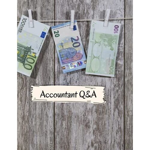 Accountant Q&a: Accountant Q&a: Simple Accounting Journal This Is A Notebook Journal With The 100 Pages On Each Page There Are A Place Where You Put A Question
