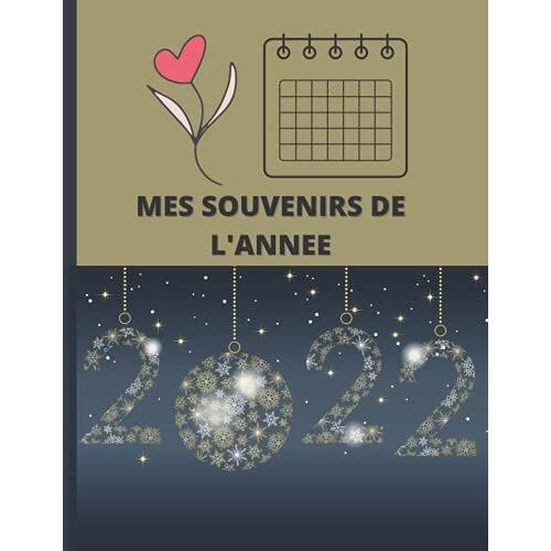 Mes Souvenirs De L'année 2022: Agenda 2021-2o22- Planificateur - Journal Quotidien Pour Professionnels - Professeurs - Étudiants - Lycéens - ... Pour Une Belle Réussite (French Edition)