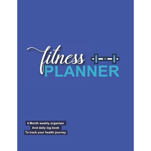 Fitness Planner 4 Month Weekly Organizer And Daily Log Book To Track Your Health Journey