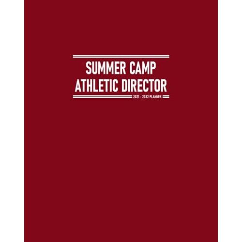 Summer Camp Athletic Director Planner 2021 - 2022: Monthly Calendar To Schedule Meetings For Academic Year July 2021 To June 2022; Address Pages For ... And Dot Grid Pages For Notes And Reminders