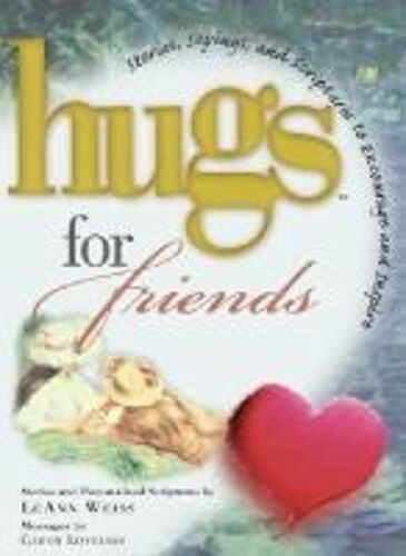 Hugs For Friends : Stories, Sayings & Scriptures To Encourage & Inspire (Hugs Ser.)