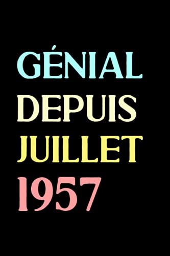 Génial Depuis Juillet 1957: Carnet Anniversaire, Cadeau Anniversaire Pour Homme, Femme, 64 Ans Anniversaire, Carnet De Notes Ligné, Journal Intime, 6×9 Pouces, 120 Pages. (French Edition)