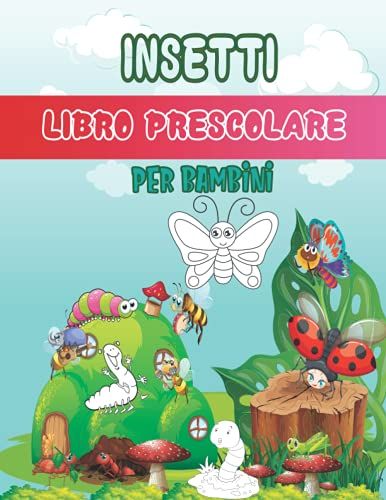Insetti Libro Prescolare Per Bambini: Playbook Per Divertenti E Varie Attività Per Vacanze O Viaggi (Colorare, Labirinti, Contare, Disegnare ...) | Per Bambini (4-8 /9-12) (Italian Edition)