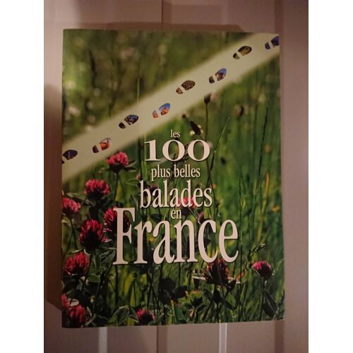 Les 100 Plus Belles Balades En France