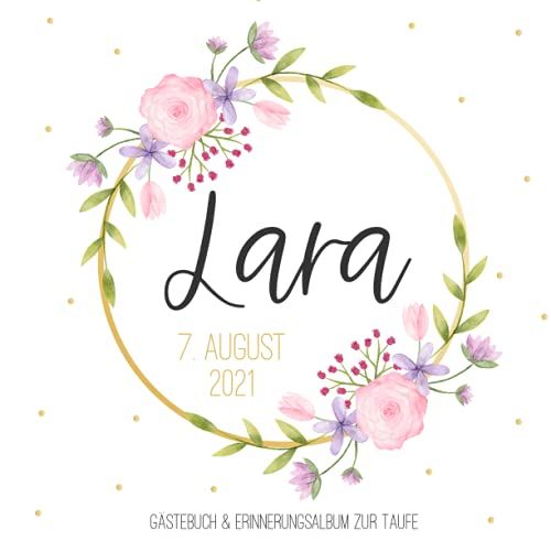 Lara - Gästebuch & Erinnerungsalbum Zur Taufe: Personalisiertes Gästebuch Mit Vordefinierten Fragen, 100 Seiten, Aquarell Blumenkranz In Pink / Rosa Und Gold (German Edition)
