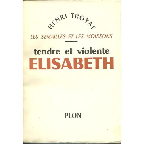 Les Semailles Et Les Moissons, Tendre Et Violente Elisabeth