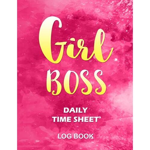 Daily Time Sheet Log Book: Employee Time Log, Time Sheet Log Book, Timesheet Log Book To Record Time, In And Out Sheet, Work Time Record Book, Work ... Log Book, Girl Boss Pink Timesheet Logbook