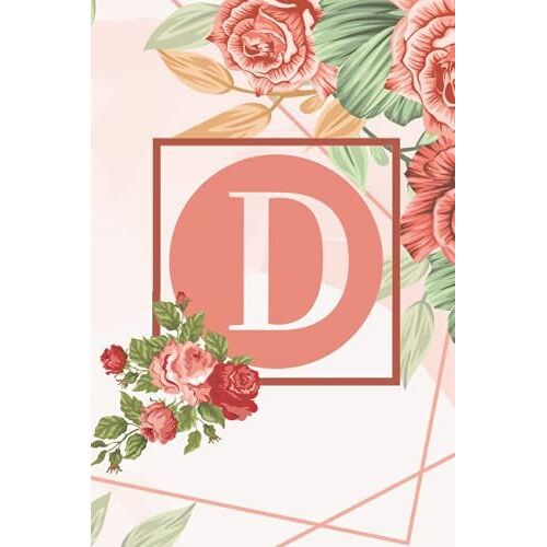 Monogram Notebook Letter D: Monogram Initial Letter D Pink Floral Notebook Journal For Women, Girls, School And Work