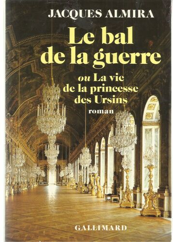Le Bal De La Guerre, Ou, La Vie De La Princesse Des Ursins