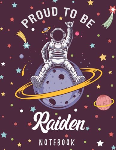 Proud To Be Raiden Notebook: Astronaut Notebook Birthday Gift For Boys, Men With Personalized Name With Awesome Space Cover Design, 8.5x11 In ,110 Lined Pages.