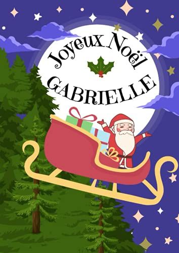 Gabrielle Joyeux Noël: Cahier D'écriture Encadrement De Fête Spéciale Noël Personnalisé - 100 Pages - Format A4 - 21x29,7cm (French Edition)