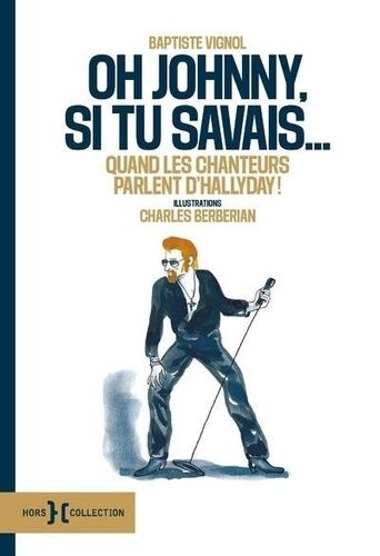 Oh Johnny, Si Tu Savais - Quand Les Chanteurs Parlent D'halliday !