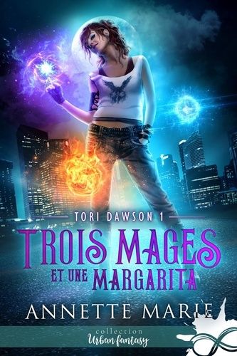 Tori Dawson - Tome 1 - Trois Mages Et Une Margarita