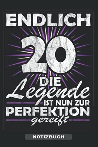 Endlich 20 Die Legende Ist Nun Zur Perfektion Gereift - Notizbuch: Ein Tolles Notizbuch Zum Aufschreiben Von Ideen Und Gedanken Als Tolles ... Persönliche Geschenke Zum 20 (German Edition)