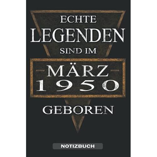 Echte Legenden Sind Im März 1950 Geboren - Notizbuch: Ein Tolles Notizbuch Für Den Jahrgang 1950 Der Im März Geburtstag Hat. Zum Aufschreiben Von ... Für Männer & Frauen. (German Edition)