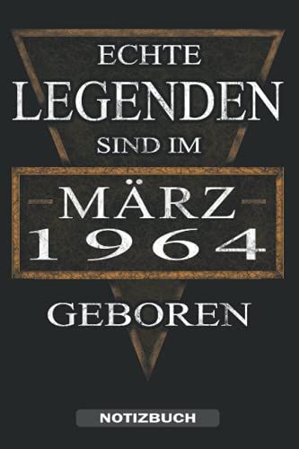 Echte Legenden Sind Im März 1964 Geboren - Notizbuch: Ein Tolles Notizbuch Für Den Jahrgang 1964 Der Im März Geburtstag Hat. Zum Aufschreiben Von ... Für Männer & Frauen. (German Edition)