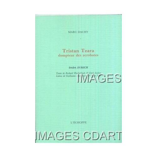 Tristan Tzara, Dompteur Des Acrobates : Dada Zurich