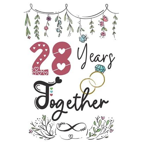28 Years Together: 28th Wedding Anniversary Gift For Couples, Her And Him, Lined Notebook, 100 Pages, 6 In X 9 In (15.2 X 22.9 Cm)