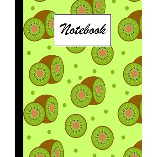 Notebook: Kiwi Cover Composition Notebook - College Ruled, 120 Pages - Large 7.5" X 9.25" By Carmen Rapp