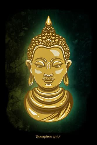 Terminplaner 2022: Buddha Design Jahresplaner Und Kalender Von Januar Bis Dezember 2022 Mit Ferien, Feiertagen Und Monatsübersicht - Organizer Und Zeitplaner Für 1 Jahr (German Edition)