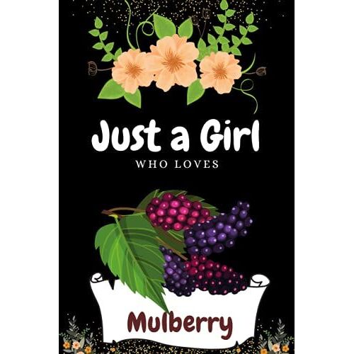 Just A Girl Who Loves Mulberry: Blank Lined College Ruled Notebook Journal | Best For Homework, Daily Journaling, To-Do List Etc. | For School, ... | Best Gift Ideas For Kids, Girls And Women