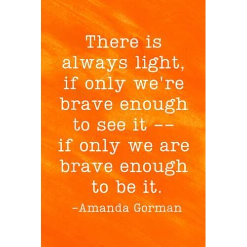Gratitude Journal | Amanda Gorman Inauguration Poem Quote There Is Always Light