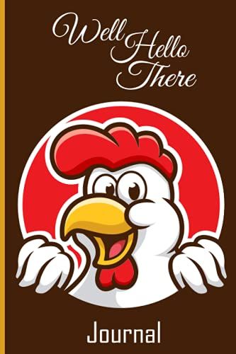 Well Hello There: Chicken Lovers Notebook Journal