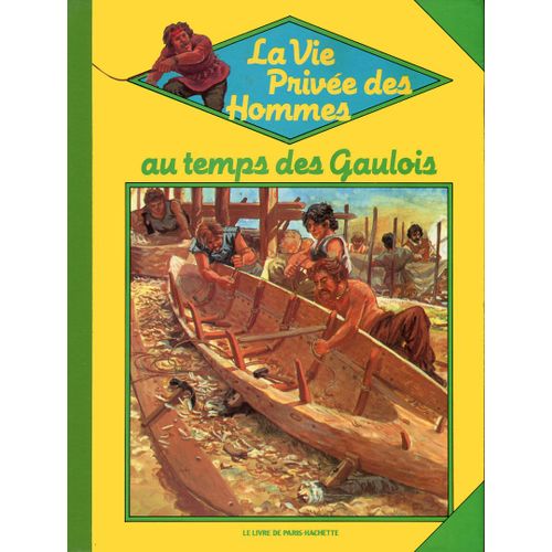 La Vie Privée Des Hommes : "Au Temps Des Gaulois"