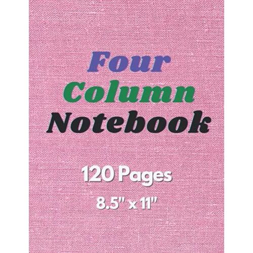 Four Column Notebook: 4-Column Journal | 16 Rows Per Page | 120 Pages | 8.5"X11" (Notebook With Multiple Columns)