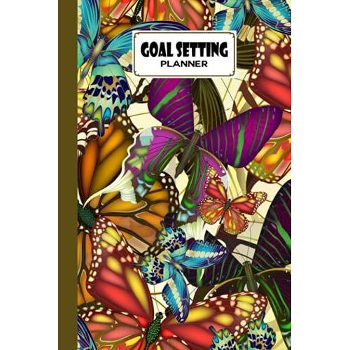 Goal Setting Planner: Goal Setting Planner Butterflies Cover, Daily Goal Setting Planner Gratitude Journal Notebook Diary Log Book Organizer, 120 Pages, Size 6" X 9" By Lilly Hohmann