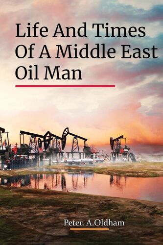 Life And Times Of A Middle East Oil Man