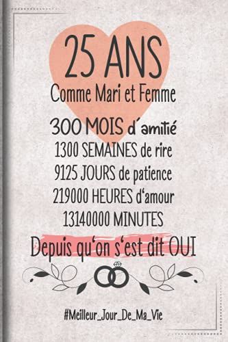 25 Ans Comme Mari Et Femme Depuis Qu'on S'est Dit Oui: Cadeau D'anniversaire Aprés 25 Années De Mariage Pour Les Couples, Carnet Ligné, 100 Pages, 6 Po X 9 Po (15,2 X 22,9 Cm) (French Edition)
