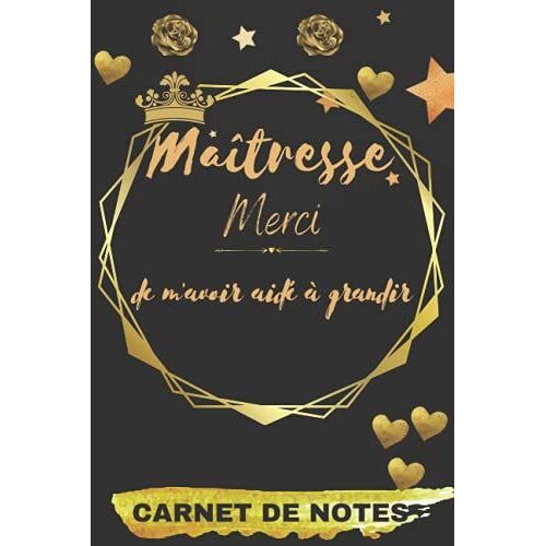 Maîtresse Merci De M'avoir Aidé À Grandir : Carnet De Notes: Un Cadeau Pour Remercier Maître, Maîtresse Et Atsem Qui Leur Sera Utile Tout Au Long De ... Partout, Cadeau Fin D'année (French Edition)