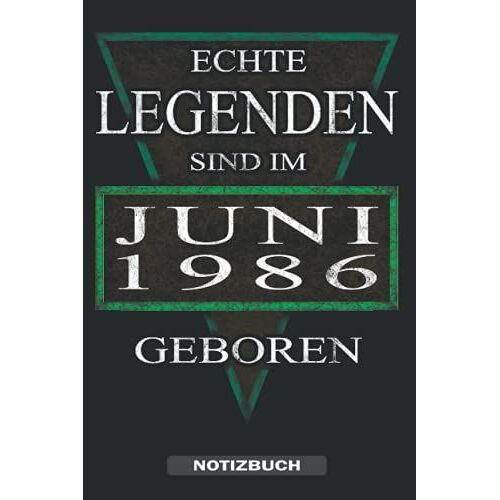 Echte Legenden Sind Im Juni 1986 Geboren - Notizbuch: Ein Tolles Notizbuch Für Den Jahrgang 1986 Der Im Juni Geburtstag Hat. Zum Aufschreiben Von ... Für Männer & Frauen. (German Edition)