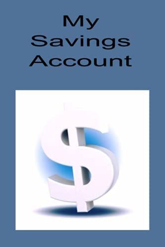 My Savings Account: Money Log Book/Ledger/Tracker/Journal To Keep Track Of The Money You Are Saving--100 Pages--6 X 9 Inches