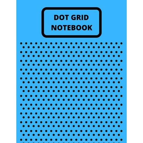 Dot Grid Notebook: A Handy Dot Grid Notebook In Blue. Bright Colour, Will Never Get Stolen...