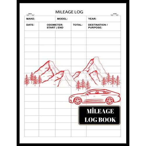 Mileage Log Book: Vehicle Mileage Log/120 Page Mileage Logbook 8x11 Inc/Mileage Log Book For Taxes/Auto Mileage Log Book/Mileage Log Book For Business