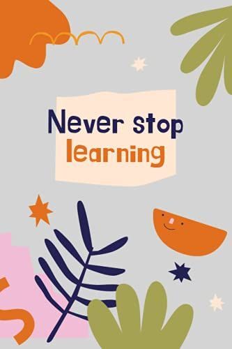 Never Stop Learning: Wide Ruled Paper, Lined Paper, Home School Supplies For College Students 150 Sheets
