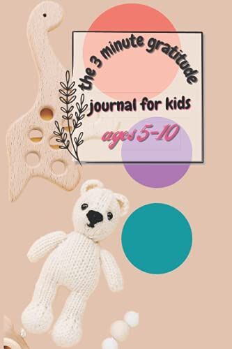 The 3 Minute Gratitude Journal For Kids Ages 5-10: Grateful Everyday Journal