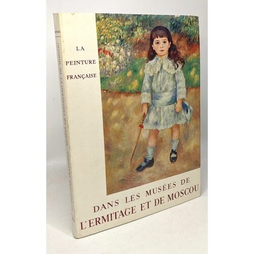Chefs-D'oeuvre De La Peinture Française Dans Les Musées De L'ermitage Et De Moscou Catalogue