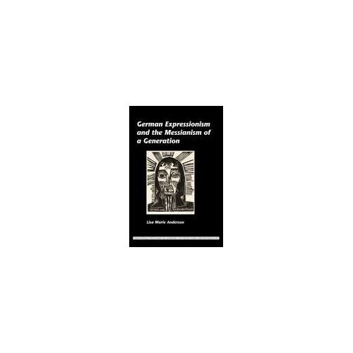 German Expressionism And The Messianism Of A Generation