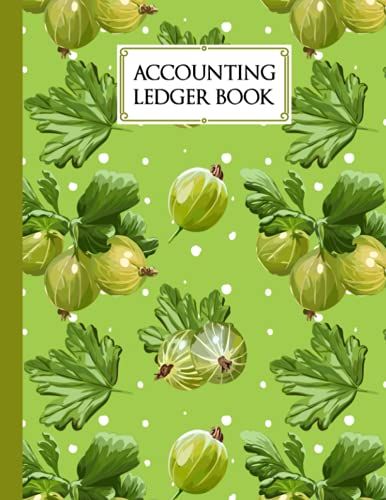 Accounting Ledger Book: Gooseberry Cover | For Bookkeeping | 6 Column | Size 8.5" X 11" By Kristina Schulz