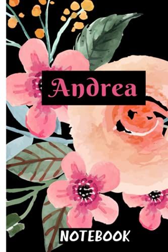 Andrea Name Blank Lined Notebook: Personalized Name Journal Vintage Classic Style Birthday Gifts, Valentine Day Gift For Women And Girls, Sister Or Girlfriend, 100 Blank Lined Pages, 6*9 Inches.