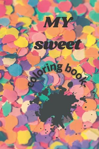 My Sweet Coloring Book: Notebook Journal/Coloring Book/6*9 Size,110 Pages.