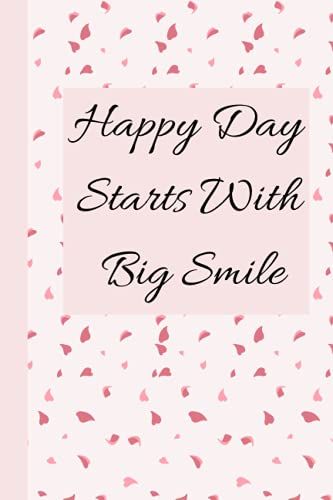 Happy Day Starts With A Big Smile: Notebook For Girls And Women